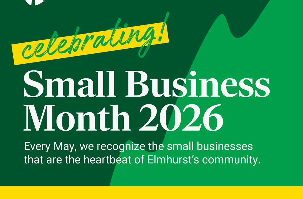 May Is Small Business Month. Here’s Why That Matters for Elmhurst and Beyond.